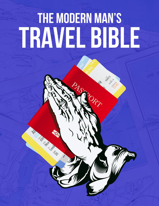 The Modern Man’s Travel Bible